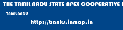 THE TAMIL NADU STATE APEX COOPERATIVE BANK  TAMIL NADU     banks information 